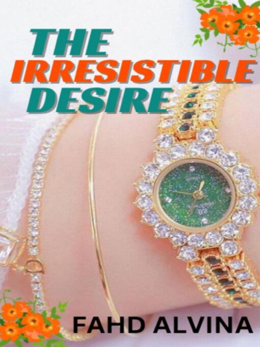 Title details for The Irresistible Desire by Fahd Alvina - Available
